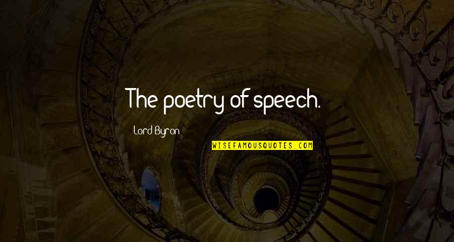 Quarterbacking From Home Quotes By Lord Byron: The poetry of speech.