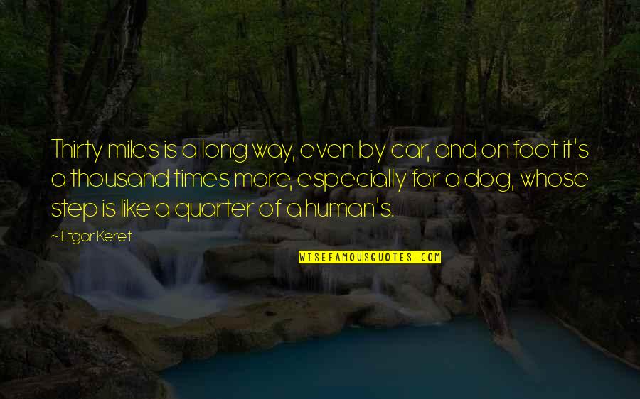Quarter'd Quotes By Etgar Keret: Thirty miles is a long way, even by Quarter'd Quotes By Etgar Keret: Thirty miles is a long way, even by