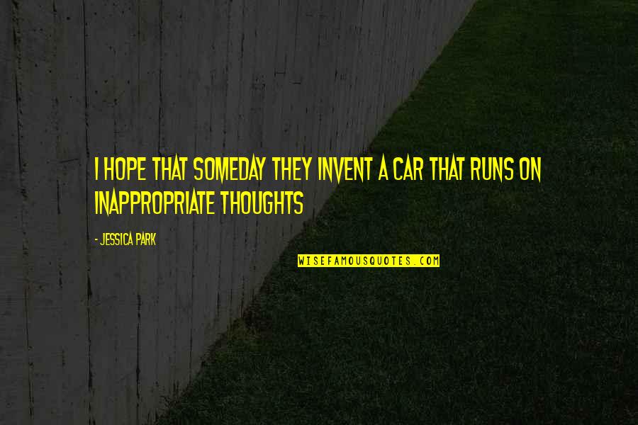 Quarterfinals Group Quotes By Jessica Park: I hope that someday they invent a car