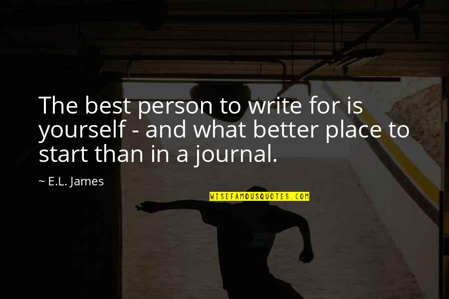 Quartering Of Soldiers Quotes By E.L. James: The best person to write for is yourself
