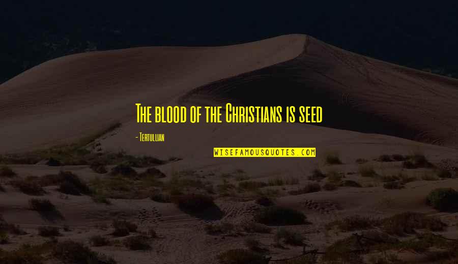 Quarterly Fetal Blood Quotes By Tertullian: The blood of the Christians is seed