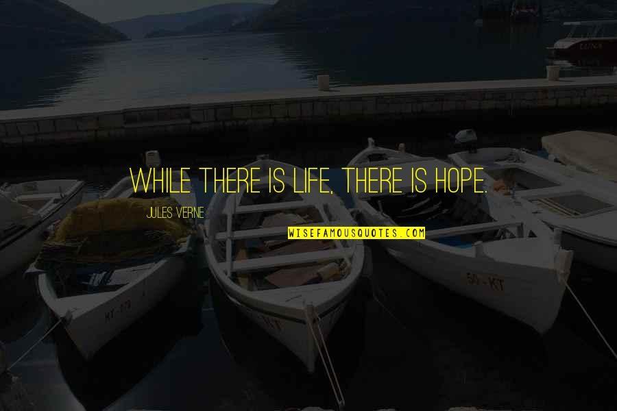 Quarterman Estates Quotes By Jules Verne: While there is life, there is hope.