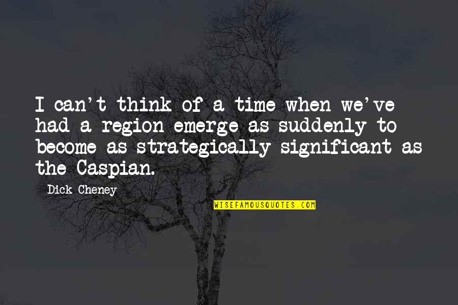 Quartermaster Logistics Quotes By Dick Cheney: I can't think of a time when we've