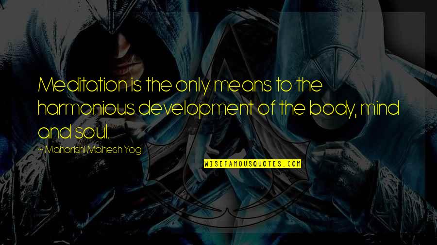 Quartermaster Quotes By Maharishi Mahesh Yogi: Meditation is the only means to the harmonious Quartermaster Quotes By Maharishi Mahesh Yogi: Meditation is the only means to the harmonious