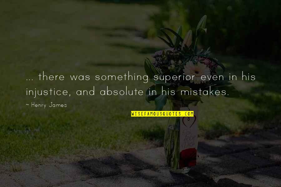 Quartette Medication Quotes By Henry James: ... there was something superior even in his