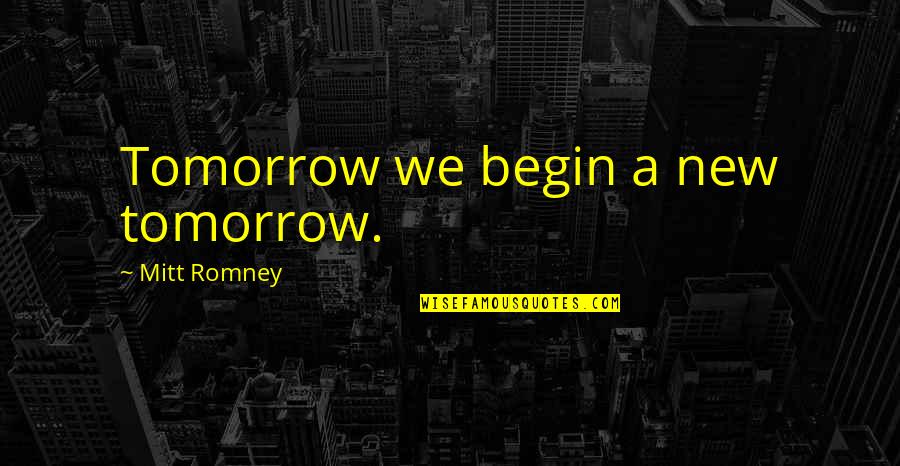 Quartetto Tile Quotes By Mitt Romney: Tomorrow we begin a new tomorrow. Quartetto Tile Quotes By Mitt Romney: Tomorrow we begin a new tomorrow.