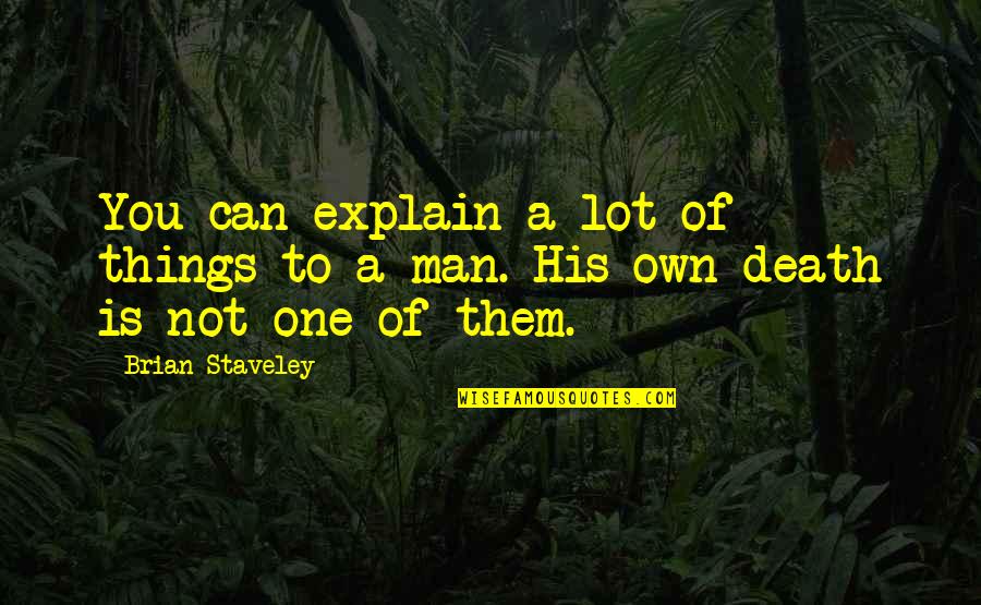 Quartey Papafio Quotes By Brian Staveley: You can explain a lot of things to
