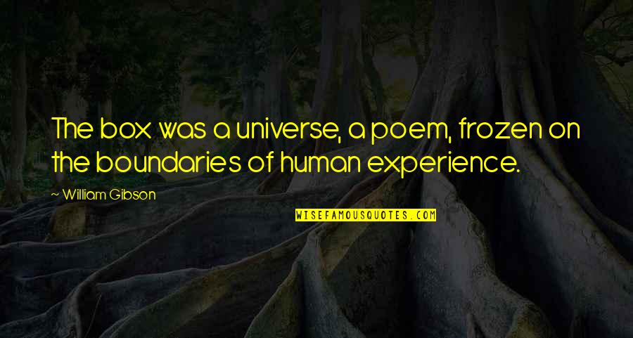 Quartier Quotes By William Gibson: The box was a universe, a poem, frozen