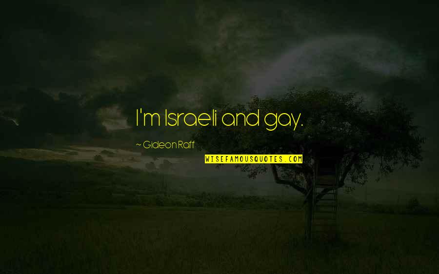 Quartney Mixon Quotes By Gideon Raff: I'm Israeli and gay.
