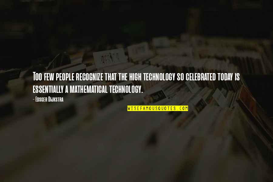 Quarton Quotes By Edsger Dijkstra: Too few people recognize that the high technology Quarton Quotes By Edsger Dijkstra: Too few people recognize that the high technology