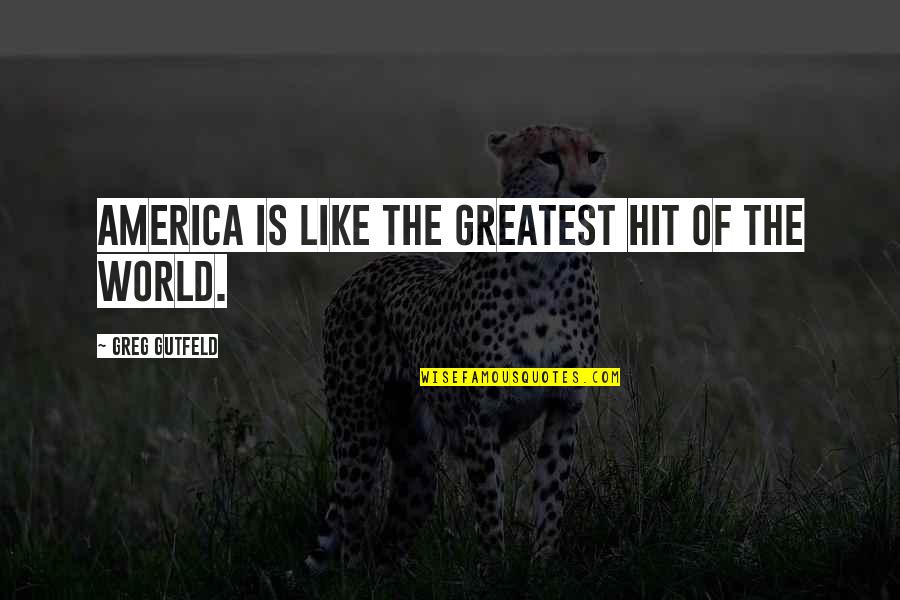 Quartos De Casal Quotes By Greg Gutfeld: America is like the greatest hit of the