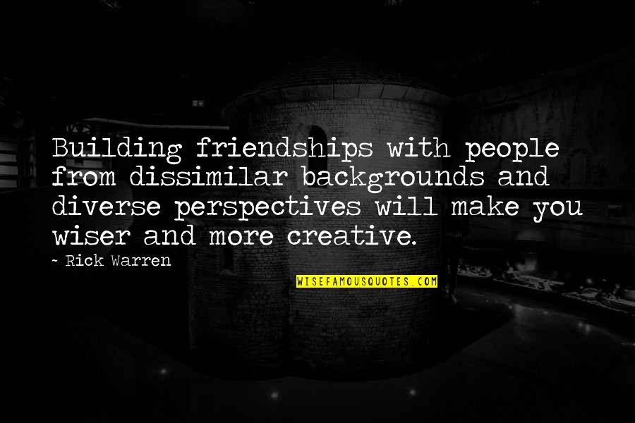 Quartos De Casal Quotes By Rick Warren: Building friendships with people from dissimilar backgrounds and