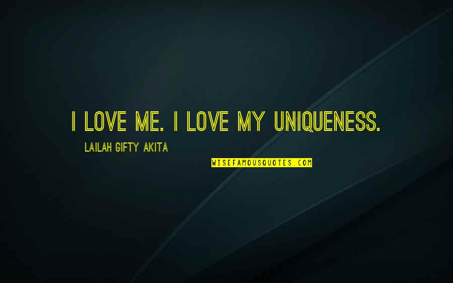 Quartz Crystals Quotes By Lailah Gifty Akita: I love me. I love my uniqueness.