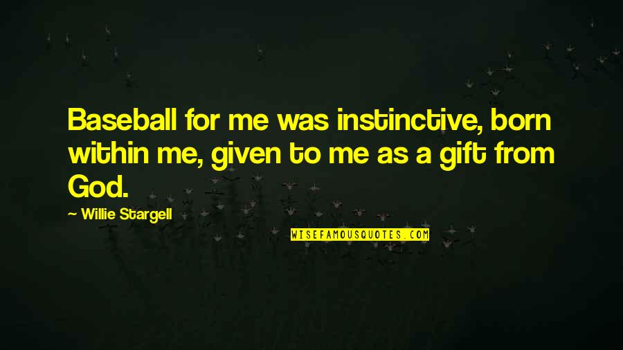 Quashes Means In Hindi Quotes By Willie Stargell: Baseball for me was instinctive, born within me,