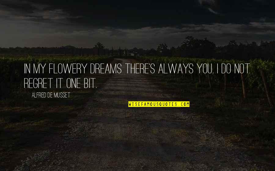 Quasthoffs Flowers Quotes By Alfred De Musset: In my flowery dreams there's always you. I