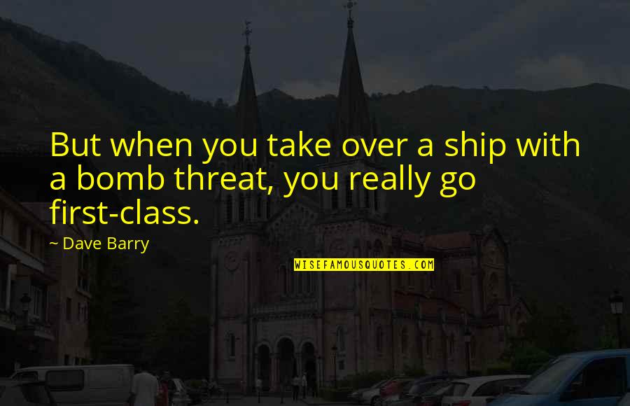 Quatation Quotes By Dave Barry: But when you take over a ship with