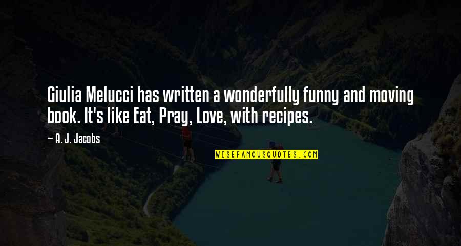 Quater Quotes By A. J. Jacobs: Giulia Melucci has written a wonderfully funny and Quater Quotes By A. J. Jacobs: Giulia Melucci has written a wonderfully funny and