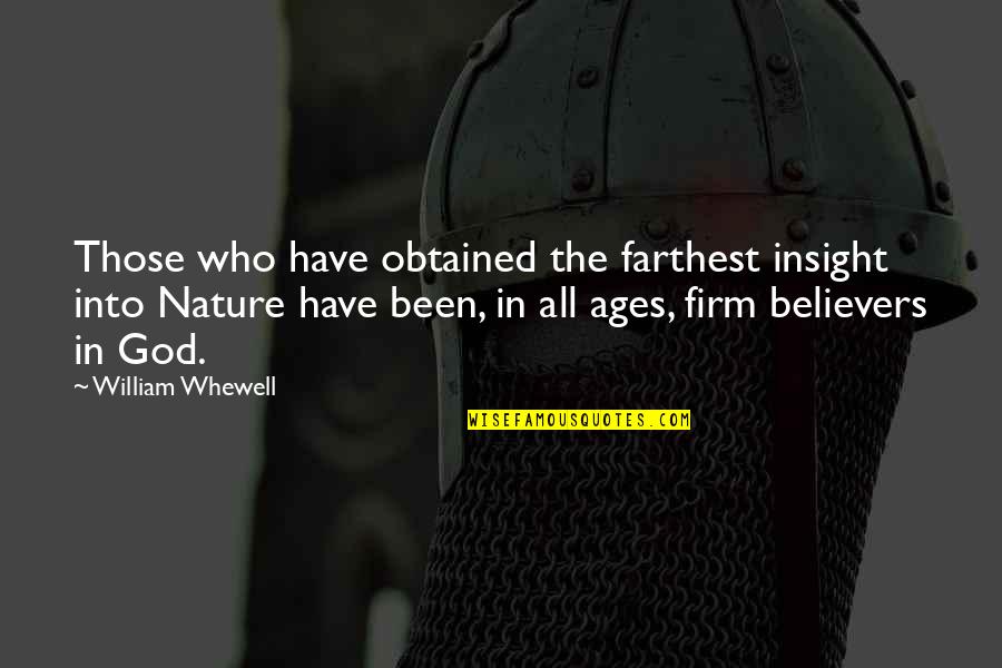 Quatermass 2 Quotes By William Whewell: Those who have obtained the farthest insight into Quatermass 2 Quotes By William Whewell: Those who have obtained the farthest insight into