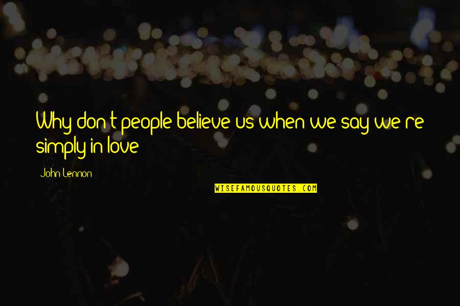 Quaternary Period Quotes By John Lennon: Why don't people believe us when we say