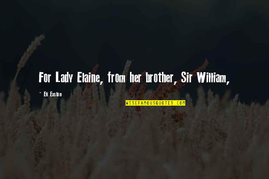 Quaternary Protein Quotes By Eli Easton: For Lady Elaine, from her brother, Sir William, Quaternary Protein Quotes By Eli Easton: For Lady Elaine, from her brother, Sir William,