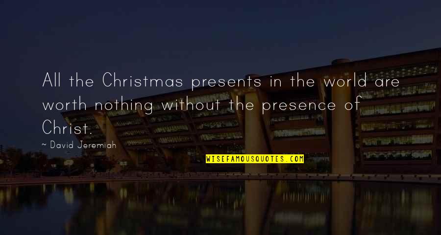 Quatorze In English Quotes By David Jeremiah: All the Christmas presents in the world are