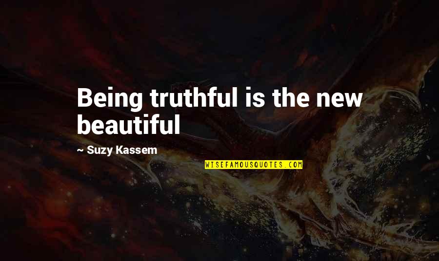 Quatrain Quotes By Suzy Kassem: Being truthful is the new beautiful