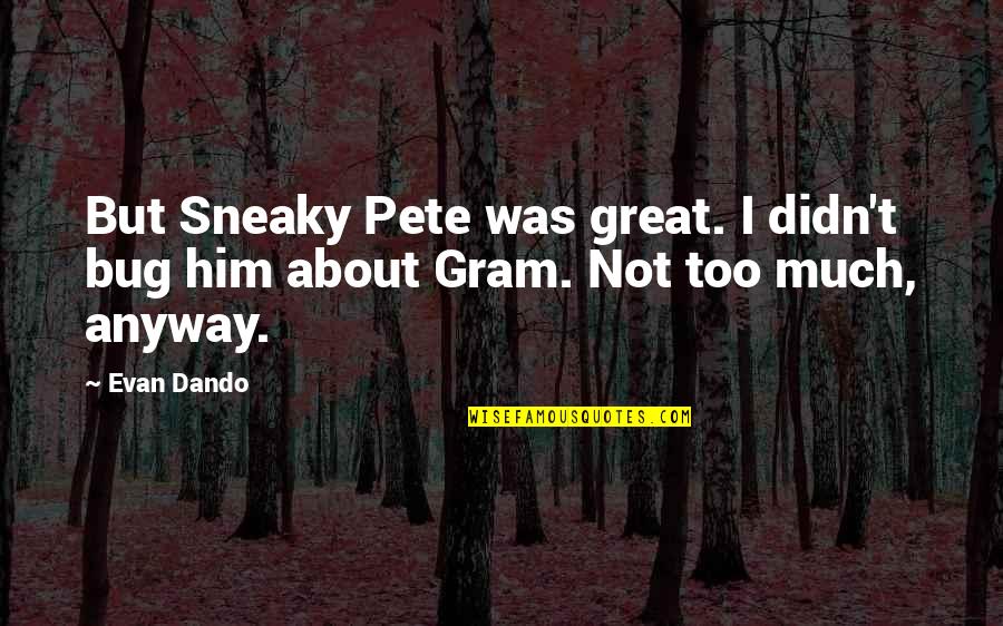 Quatrains Of Nostradamus Quotes By Evan Dando: But Sneaky Pete was great. I didn't bug
