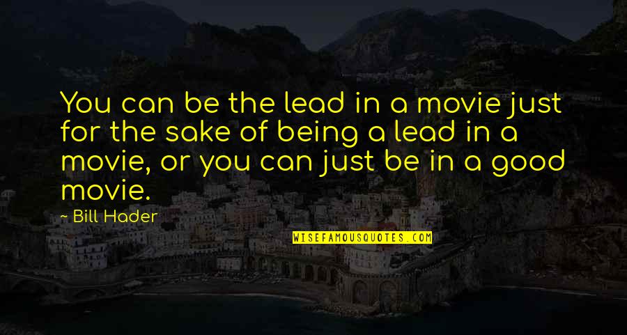 Quatre Raberba Winner Quotes By Bill Hader: You can be the lead in a movie Quatre Raberba Winner Quotes By Bill Hader: You can be the lead in a movie