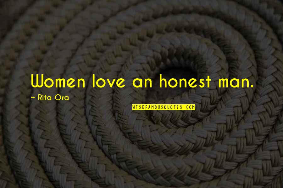 Quatre Vingt Quotes By Rita Ora: Women love an honest man.