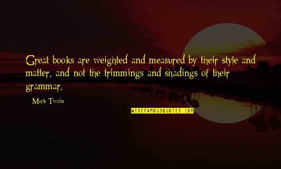 Quattrocchi Malbec Quotes By Mark Twain: Great books are weighted and measured by their
