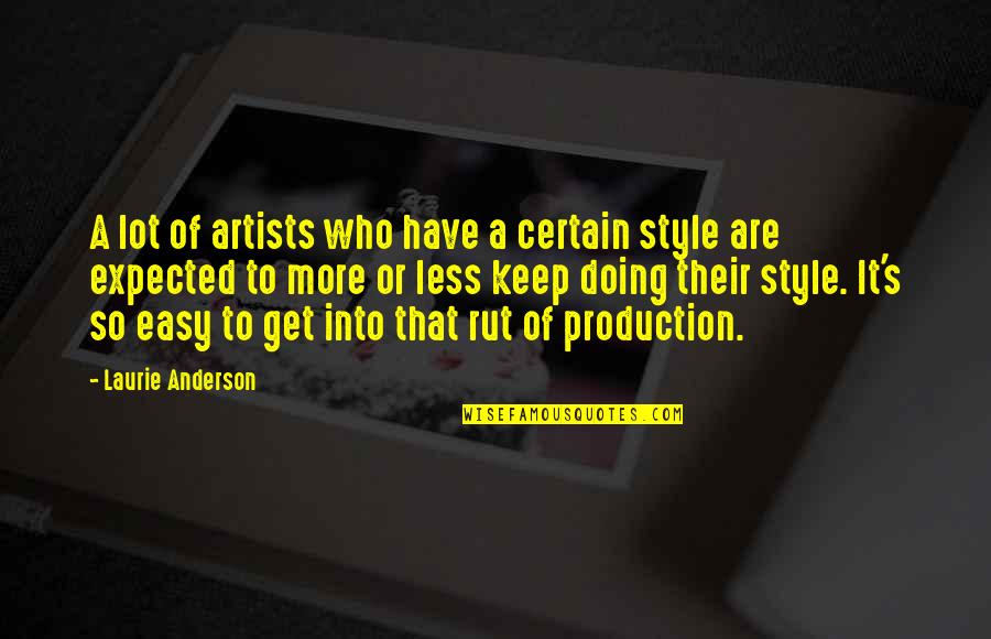 Quatum Quotes By Laurie Anderson: A lot of artists who have a certain Quatum Quotes By Laurie Anderson: A lot of artists who have a certain