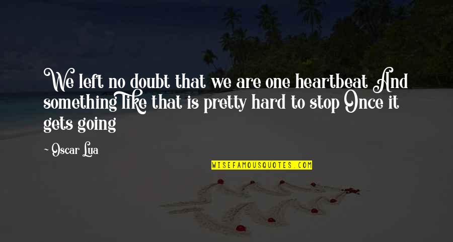 Qudsiyah Kudus Quotes By Oscar Lua: We left no doubt that we are one