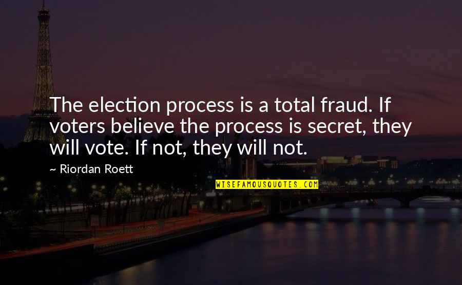 Que Pena Tu Boda Quotes By Riordan Roett: The election process is a total fraud. If