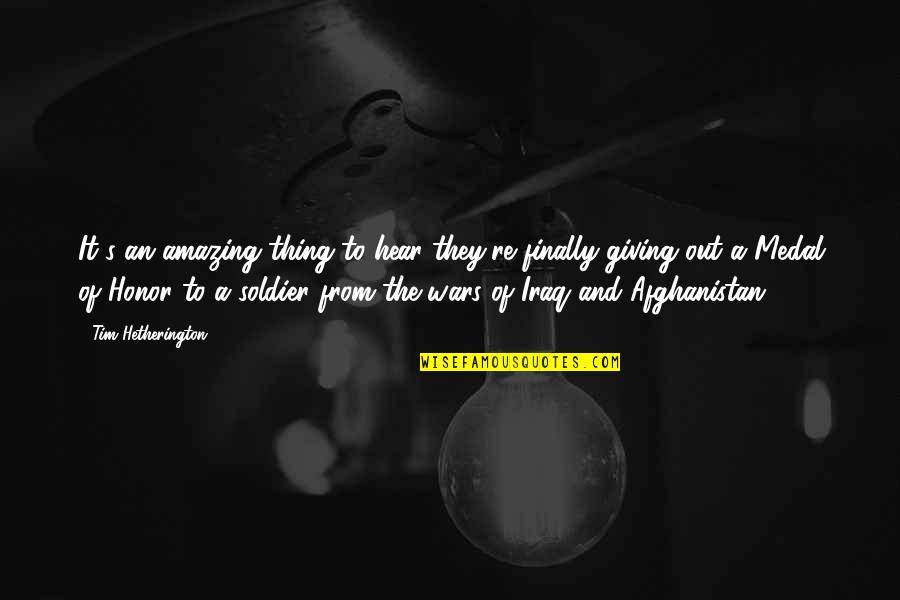 Que Tengas Un Lindo Dia Quotes By Tim Hetherington: It's an amazing thing to hear they're finally Que Tengas Un Lindo Dia Quotes By Tim Hetherington: It's an amazing thing to hear they're finally