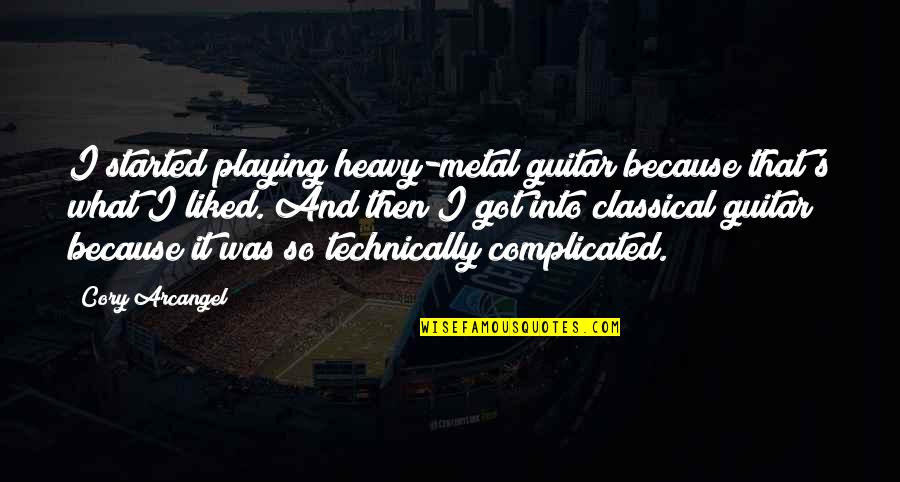 Queasiness Crossword Quotes By Cory Arcangel: I started playing heavy-metal guitar because that's what