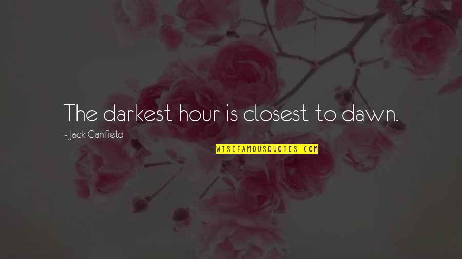 Queasiness Crossword Quotes By Jack Canfield: The darkest hour is closest to dawn.