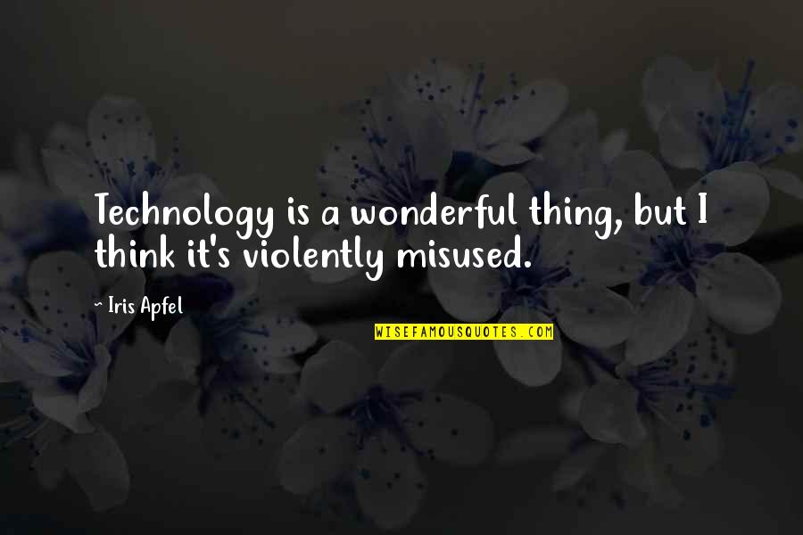 Quebedeaux Pineville Quotes By Iris Apfel: Technology is a wonderful thing, but I think