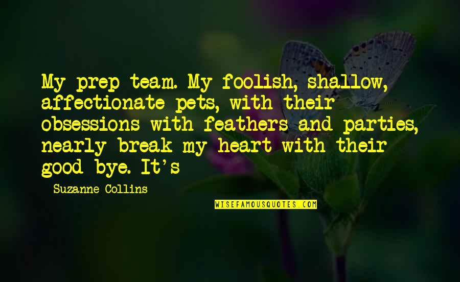 Quebedeaux Used Cars Quotes By Suzanne Collins: My prep team. My foolish, shallow, affectionate pets, Quebedeaux Used Cars Quotes By Suzanne Collins: My prep team. My foolish, shallow, affectionate pets,