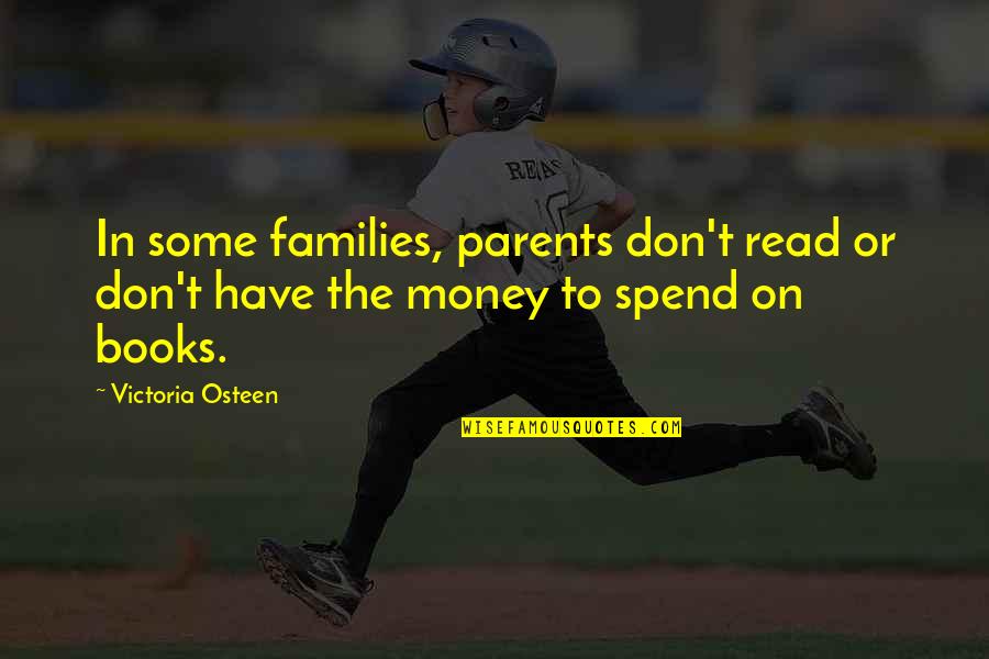 Quebracho Wood Quotes By Victoria Osteen: In some families, parents don't read or don't