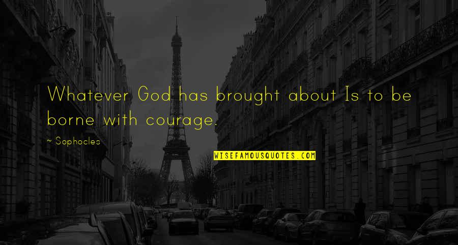 Quebrantar En Quotes By Sophocles: Whatever God has brought about Is to be