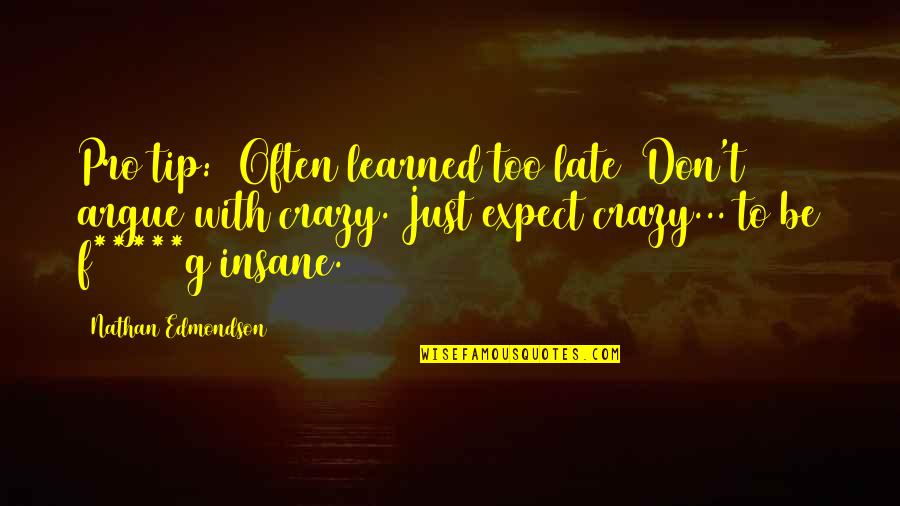 Quebrantar Significado Quotes By Nathan Edmondson: Pro tip: (Often learned too late) Don't argue Quebrantar Significado Quotes By Nathan Edmondson: Pro tip: (Often learned too late) Don't argue