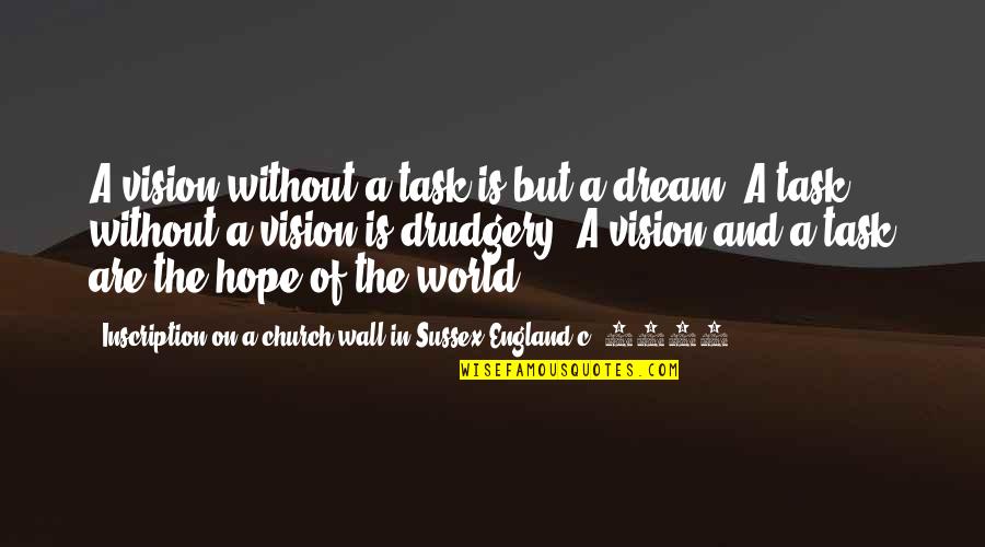 Quebranto Espiritual Quotes By Inscription On A Church Wall In Sussex England C. 1730: A vision without a task is but a Quebranto Espiritual Quotes By Inscription On A Church Wall In Sussex England C. 1730: A vision without a task is but a