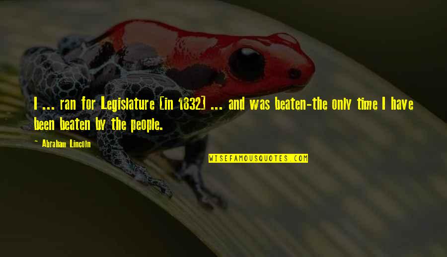 Quebrei A Regra Quotes By Abraham Lincoln: I ... ran for Legislature [in 1832] ...