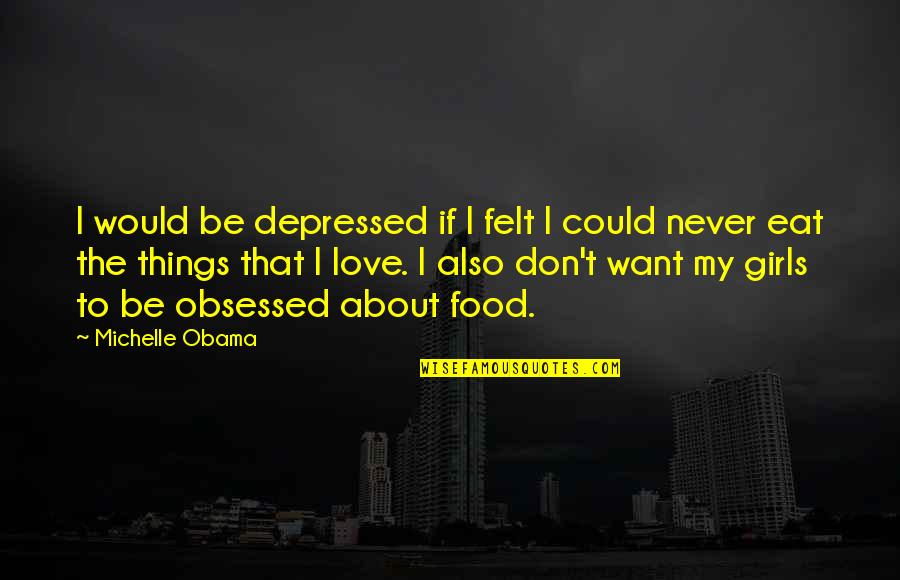Quebrei A Regra Quotes By Michelle Obama: I would be depressed if I felt I Quebrei A Regra Quotes By Michelle Obama: I would be depressed if I felt I