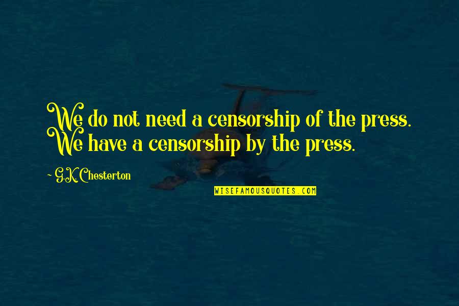 Quechua Indians Quotes By G.K. Chesterton: We do not need a censorship of the