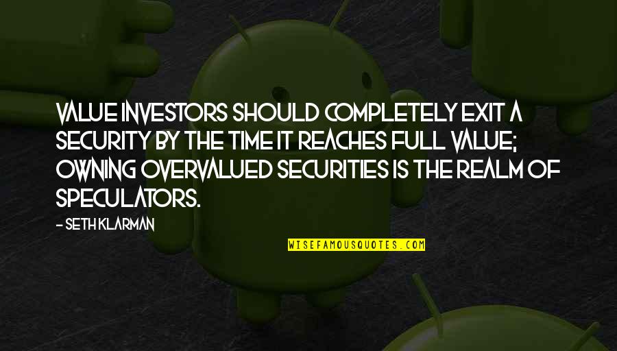 Quedaba Translation Quotes By Seth Klarman: Value investors should completely exit a security by