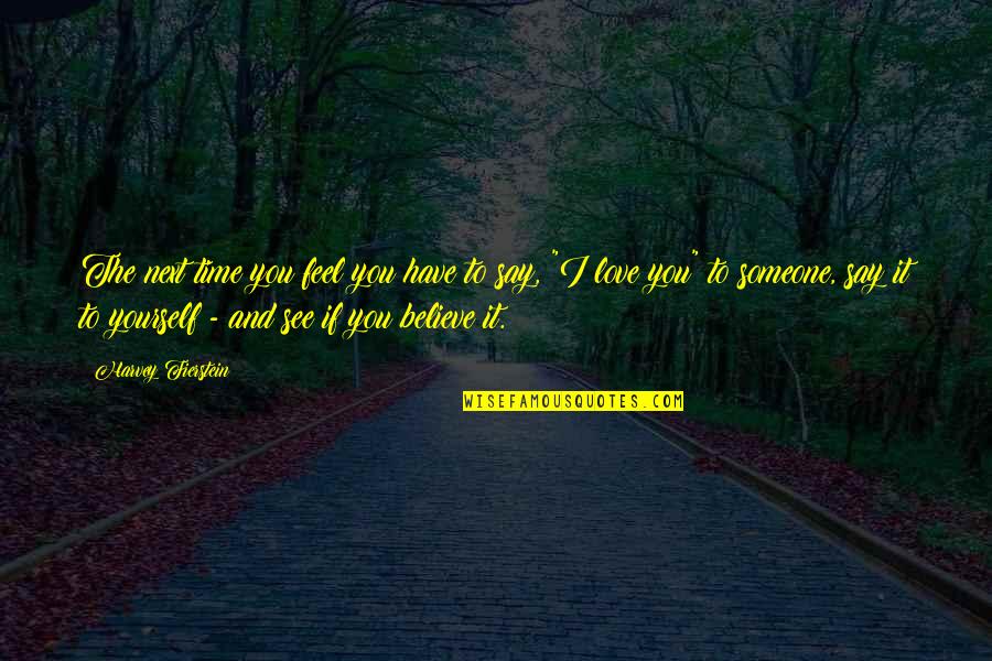 Quedado In Spanish Quotes By Harvey Fierstein: The next time you feel you have to Quedado In Spanish Quotes By Harvey Fierstein: The next time you feel you have to