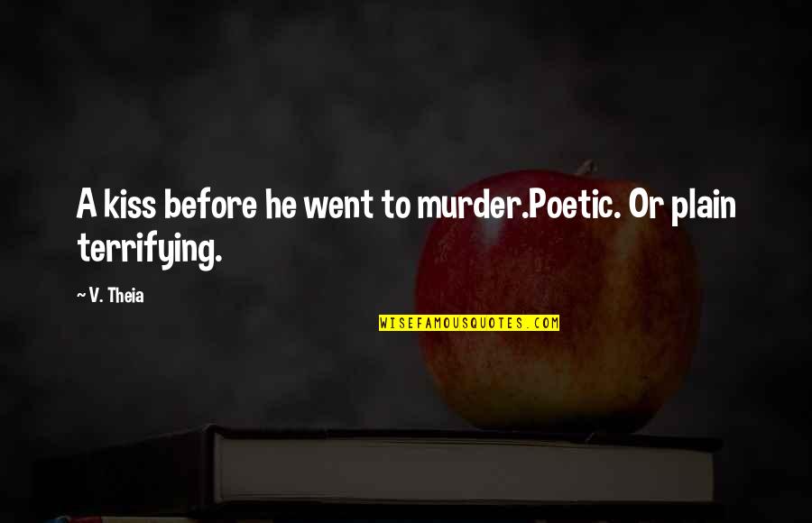 Quedamos Lucero Quotes By V. Theia: A kiss before he went to murder.Poetic. Or