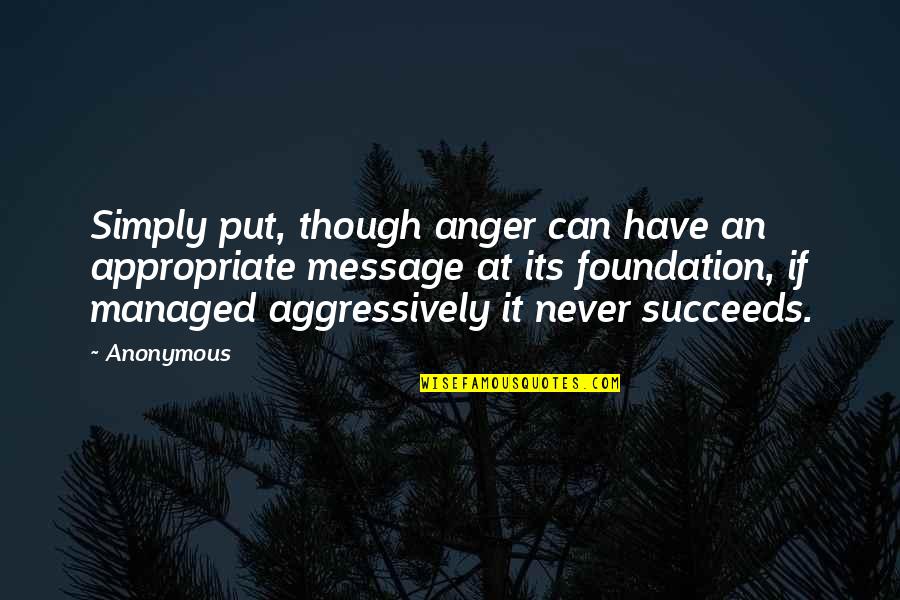 Quedar Quotes By Anonymous: Simply put, though anger can have an appropriate