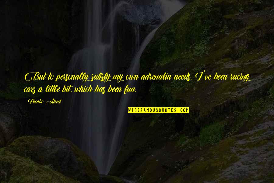 Quedaria In Spanish Quotes By Picabo Street: But to personally satisfy my own adrenalin needs, Quedaria In Spanish Quotes By Picabo Street: But to personally satisfy my own adrenalin needs,